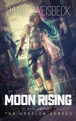 Moon Rising, Book One of the Upsilon Series by Weisbeck, Daniel