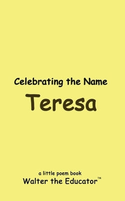 Celebrating the Name Teresa by Walter the Educator