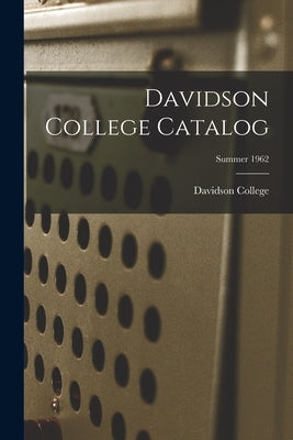 Davidson College Catalog; Summer 1962 by Davidson College