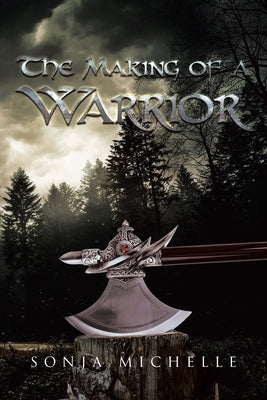 The Making of a Warrior by Michelle, Sonja