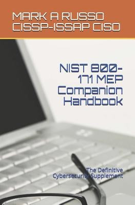 NIST 800-171 MEP Companion Handbook: The Definitive Cybersecurity Supplement by Russo Cissp-Issap Ciso, Mark a.