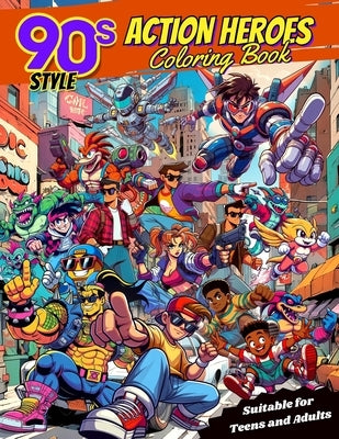 90's Style Cartoon Action Heroes Coloring Book: A tribute to those iconic characters from the animated series of a golden decade by Art Studio, Walter