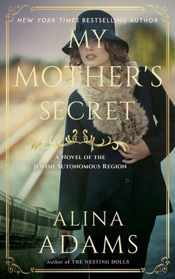 My Mother's Secret: A Novel of the Jewish Autonomous Region by Adams, Alina