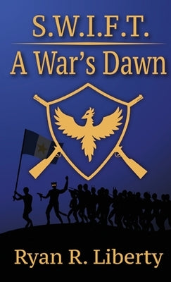 S.W.I.F.T. A War's Dawn by Liberty, Ryan R.