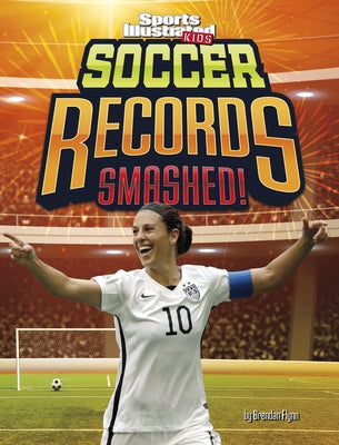 Soccer Records Smashed! by Flynn, Brendan