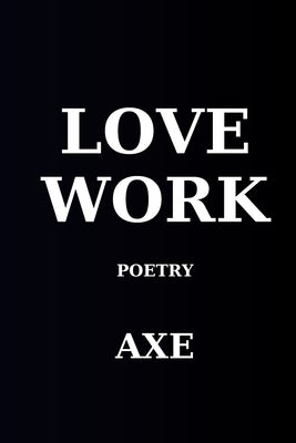 Lovework by E, A. X.