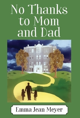 No Thanks to Mom and Dad by Meyer, Emma Jean