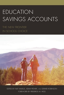 Education Savings Accounts: The New Frontier in School Choice by Malkus, Nat