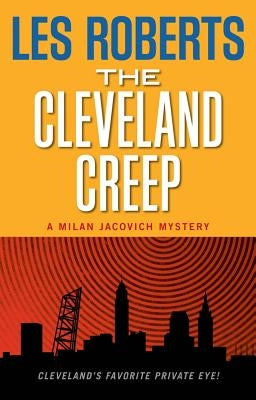 The Cleveland Creep: A Milan Jacovich Mystery by Roberts, Les