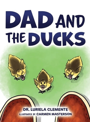 Dad and the Ducks by Clemente, Luriela