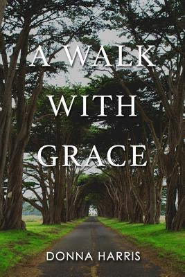 A Walk with Grace by Harris, Donna