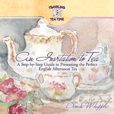 An Invitation to Tea by Whipple, Denise