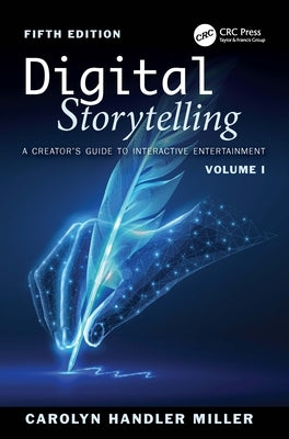 Digital Storytelling: A Creator's Guide to Interactive Entertainment, Volume I by Miller, Carolyn Handler