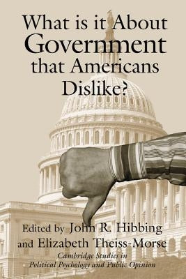 What Is It about Government That Americans Dislike? by Hibbing, John R.