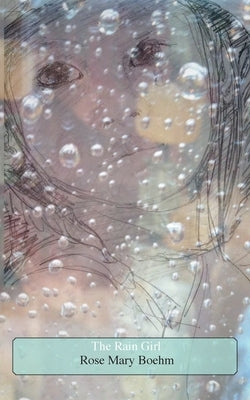 The Rain Girl by Boehm, Rose Mary
