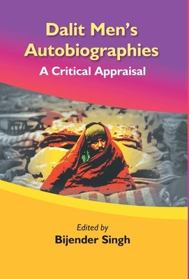 Dalit Men's Autobiographies: A Critical Appraisal by Singh, Bijender