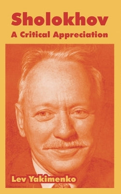 Sholokhov: A Critical Appreciation by Yakimenko, Lev