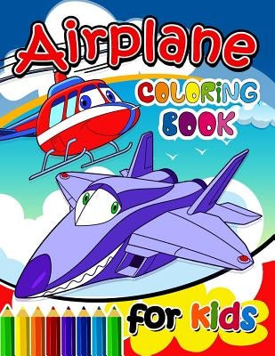 Airplane Coloring Books for Kids: Activity book for boy, girls, kids Ages 2-4,3-5,4-8 by Activity Books for Kids Ages 3-5