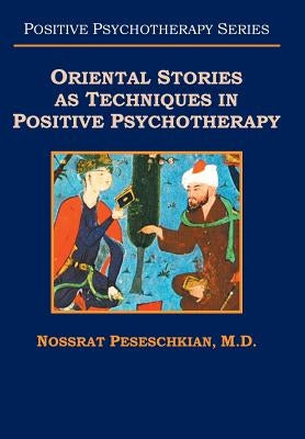Oriental Stories as Techniques in Positive Psychotherapy by Peseschkian, Nossrat