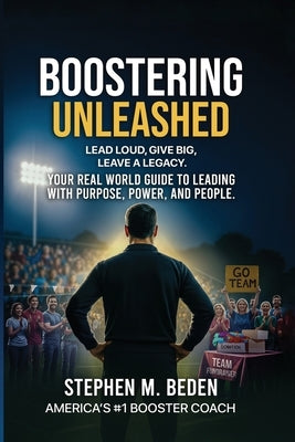 Boostering Unleashed by Beden, Stephen M.