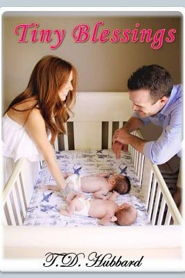 Tiny Blessings by Hubbard, T. D.