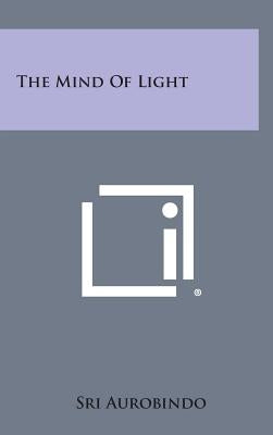 The Mind of Light by Aurobindo, Sri