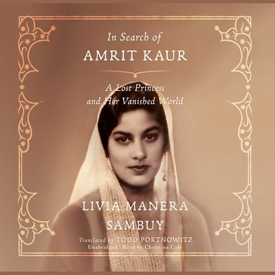 In Search of Amrit Kaur: A Passionate Silence by Sambuy, Livia Manera