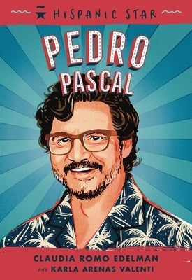 Hispanic Star: Pedro Pascal by Edelman, Claudia Romo