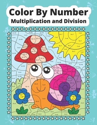 Color By Number Multiplication and Division: Math coloring book for kids by Meducolara