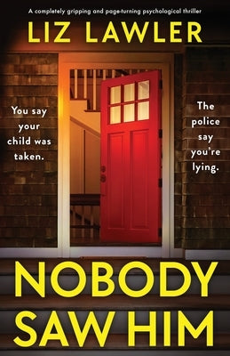 Nobody Saw Him: A completely gripping and page-turning psychological thriller by Lawler, Liz