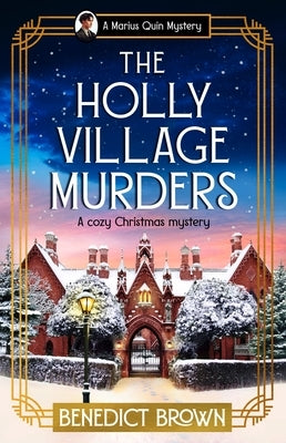 The Holly Village Murders: A Cozy Christmas Mystery by Brown, Benedict