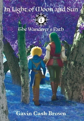 In Light of Moon and Sun: The Wanderer's Path by Brown, Gavin Cash