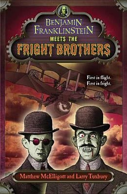 Benjamin Franklinstein Meets the Fright Brothers by McElligott, Matthew
