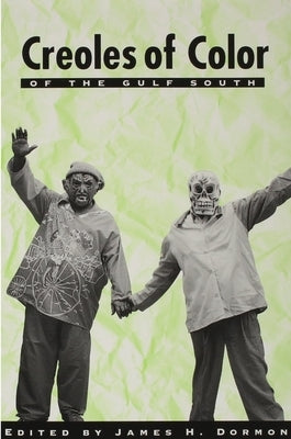 Creoles of Color of the Gulf South: Gulf South by Dormon, James H.