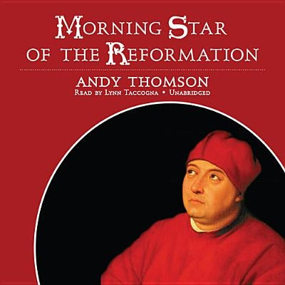 Morning Star of the Reformation by Thomson, Andy