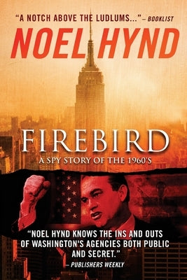 Firebird: A Spy Story of the 1960's by Hynd, Noel