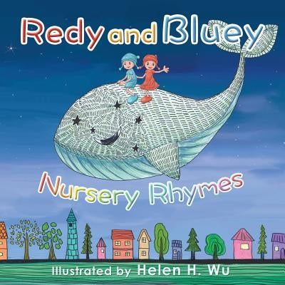 Redy and Bluey: Nursery Rhymes by Wu, Helen H.