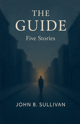 The Guide - 5 Stories by Sullivan, John B.