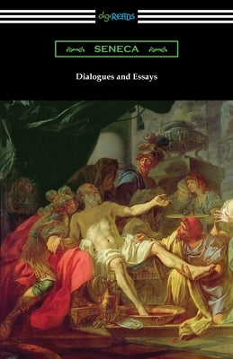 Dialogues and Essays by Seneca