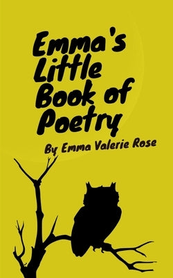 Emma's Little Book of Poetry by Rose, Emma Valerie