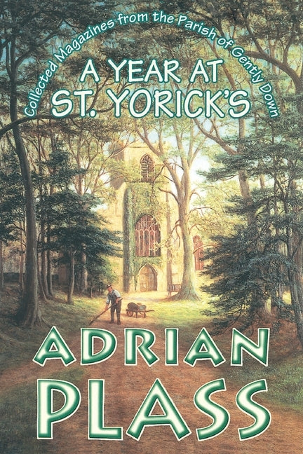 Year at St. Yoricks: Collected Magazines from the Parish of Gently Down by Plass, Adrian
