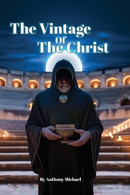 The Vintage of the Christ by Michael, Anthony