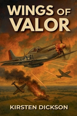 Wings of Valor by Dickson, Kirsten