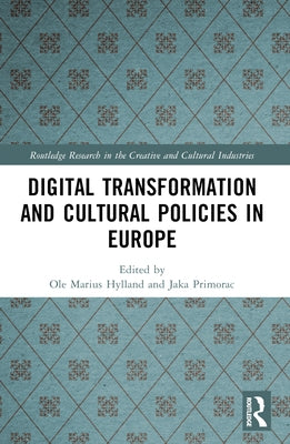 Digital Transformation and Cultural Policies in Europe by Hylland, Ole Marius