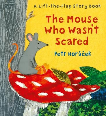 The Mouse Who Wasn't Scared by Horacek, Petr