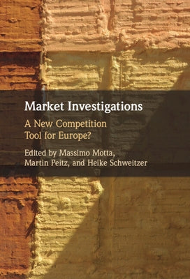 Market Investigations: A New Competition Tool for Europe? by Motta, Massimo