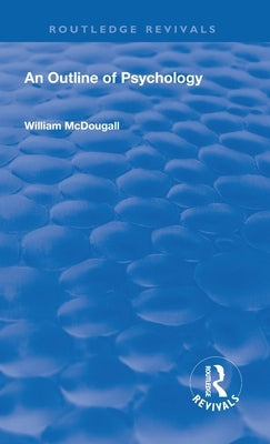 Revival: An Outline of Psychology (1968) by McDougall, Willam