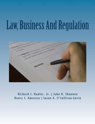 Law, Business And Regulation: A Managerial Perspective by Shannon, John H.