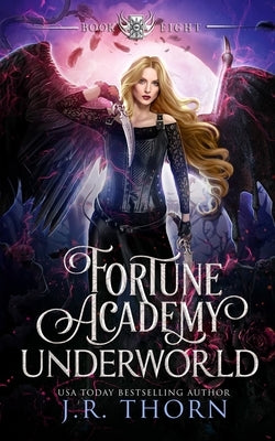 Fortune Academy Underworld: Book Eight by Thorn, J. R.
