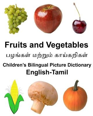 English-Tamil Fruits and Vegetables Children's Bilingual Picture Dictionary by Carlson, Richard, Jr.